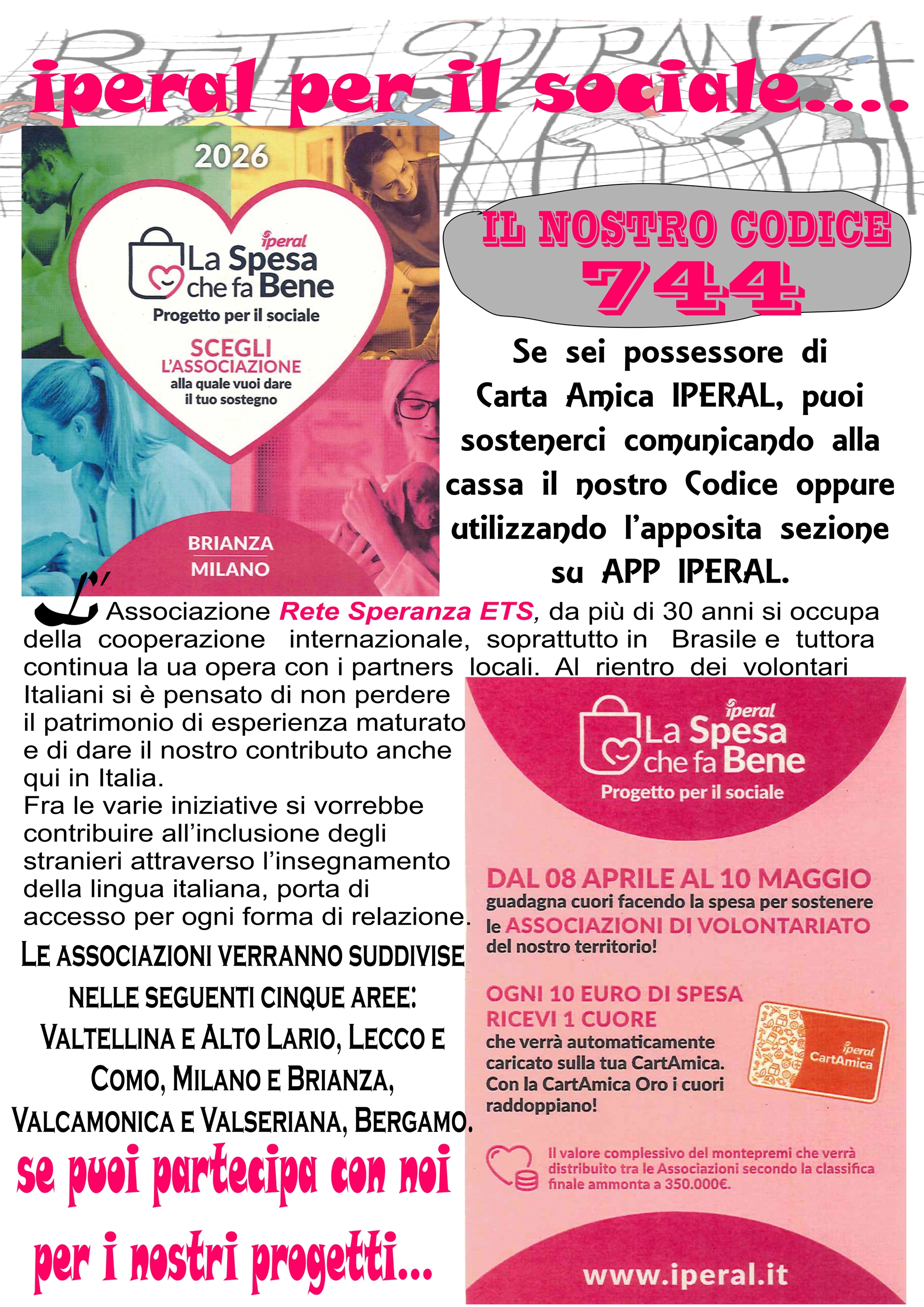 IPERAL PER IL SOCIALE.....SCEGLI RETE SPERANZA E SOSTIENI I NOSTRI PROGETTI CON IL NOSTRO CODICE 744